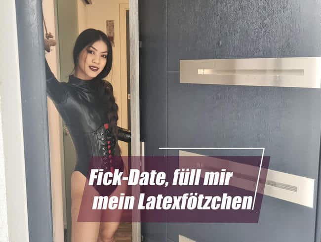 Fick-Date, füll mein Latexfötchen!