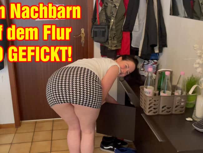 Vom Nachbarn auf dem Flur AO weggefickt!!