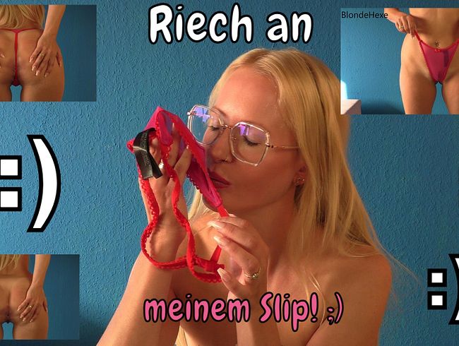 Schnüffel an meinem Slip!