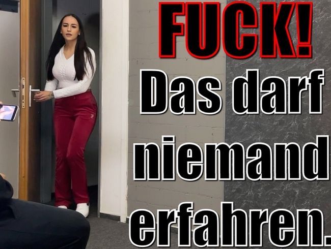 FUCK! Das darf niemand erfahren