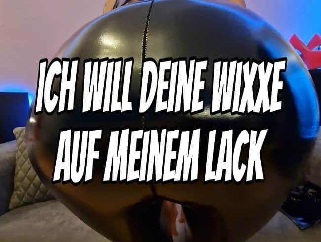 Ich will deine Wixxe auf meinem Lack (Wixxanleitung)